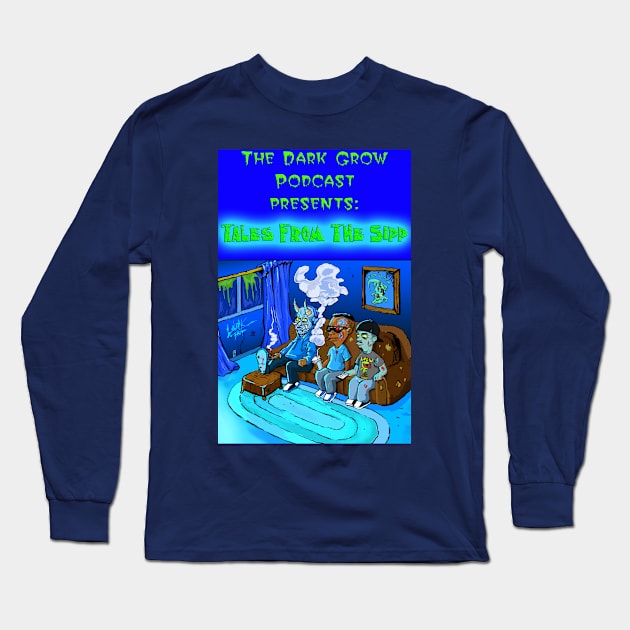 The Dark Grow Podcast : Tales from the Sipp Long Sleeve T-Shirt by Art Of Lunatik